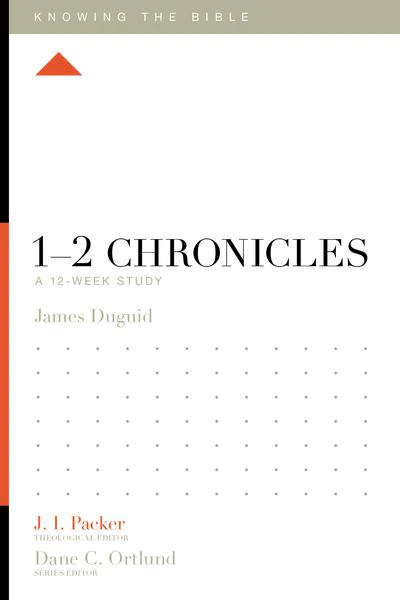 1-2 Chronicles: A 12-Week Study (Knowing the Bible)