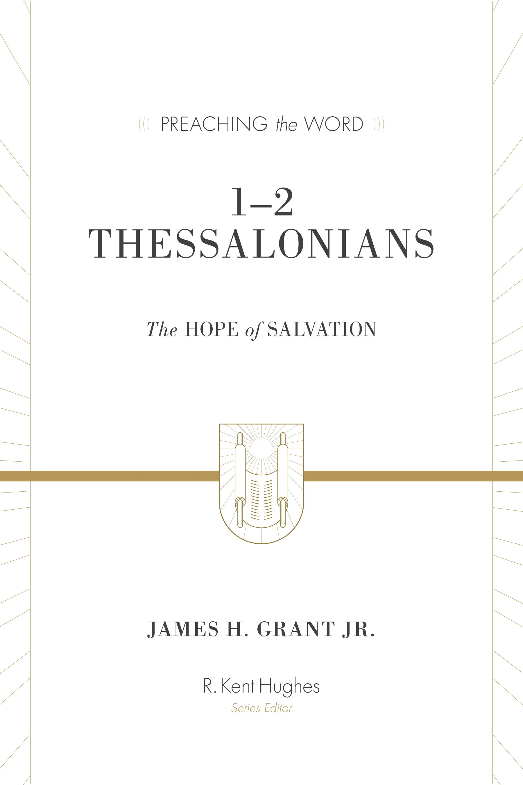 1-2 Thessalonians: The Hope of Salvation (Redesign) (Preaching the Word)