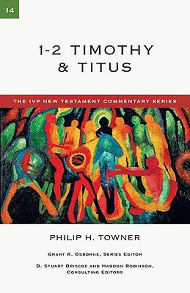 1-2 Timothy & Titus, Volume 14 (IVP New Testament Commentary)