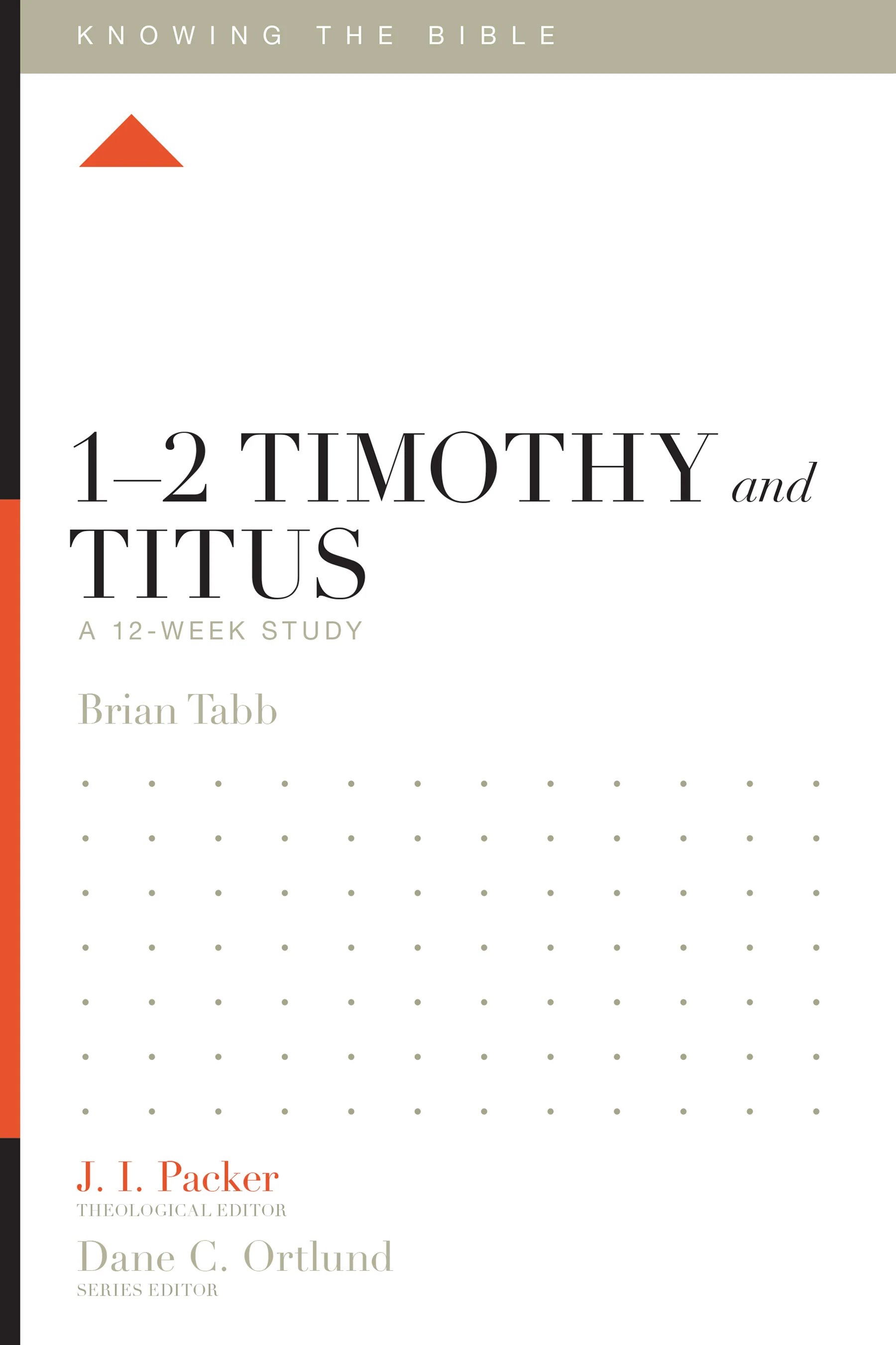 1-2 Timothy and Titus: A 12-Week Study (Knowing the Bible)