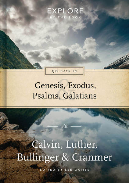 90 Days in Genesis, Exodus, Psalms and Galatians (Explore by the Book, Volume 3)