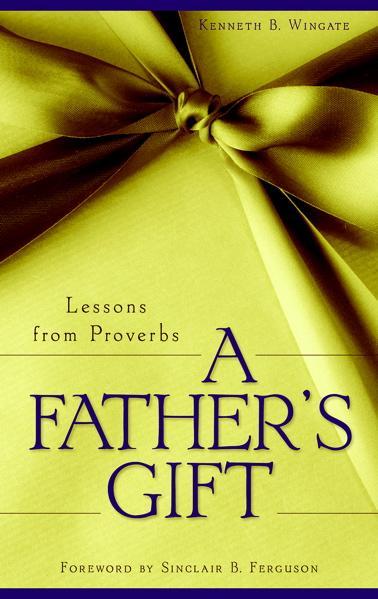 A Father's Gift: Lessons from Proverbs