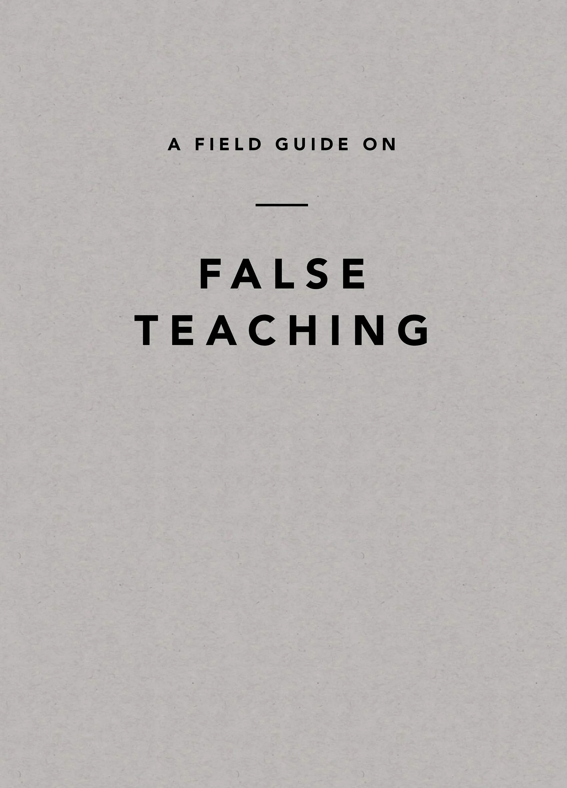 A Field Guide on False Teaching