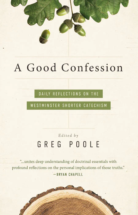 A Good Confession: Daily Reflections on the Westminster Shorter Catechism