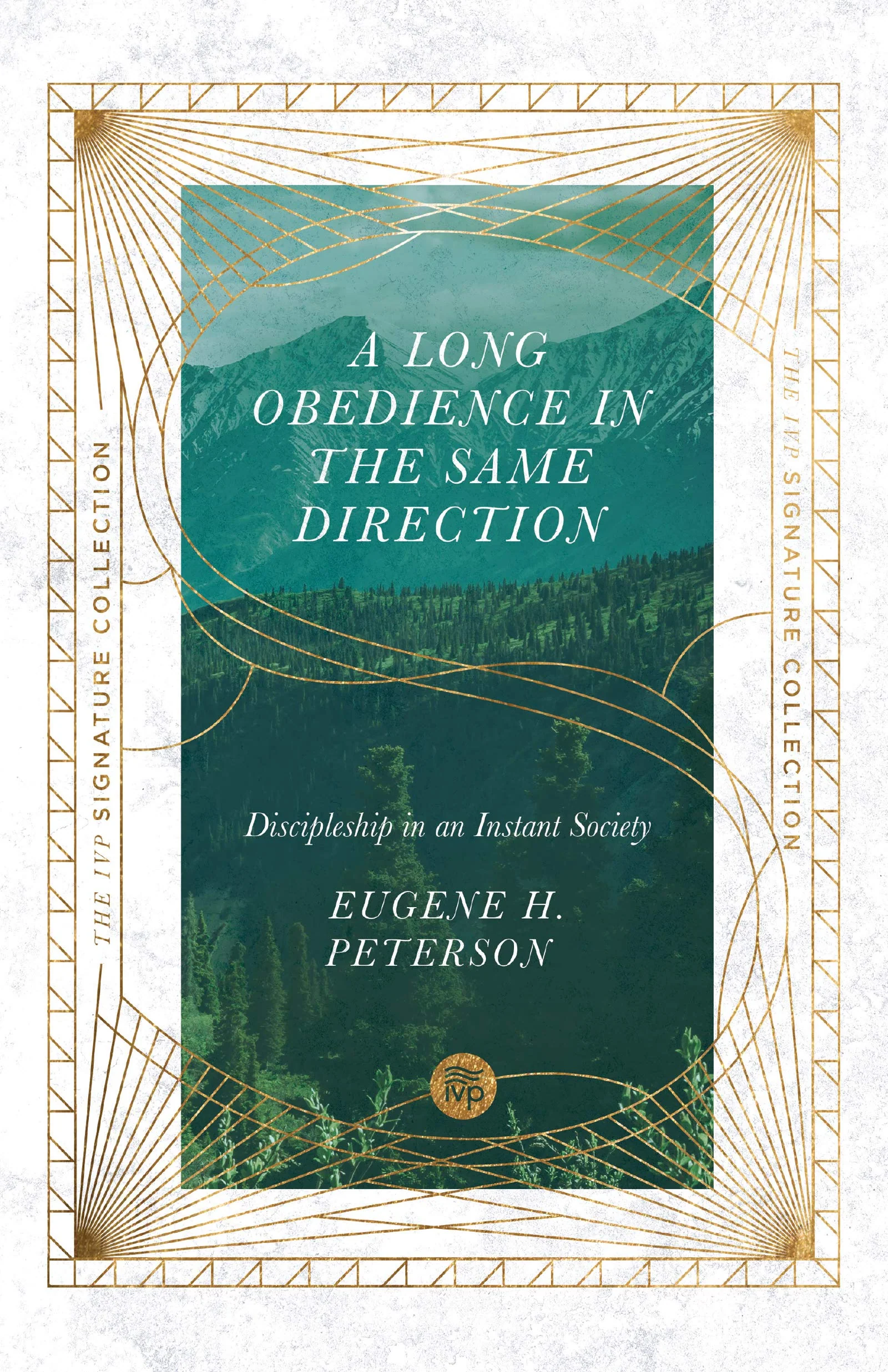 A Long Obedience in the Same Direction: Discipleship in an Instant Society (IVP Signature Collection)