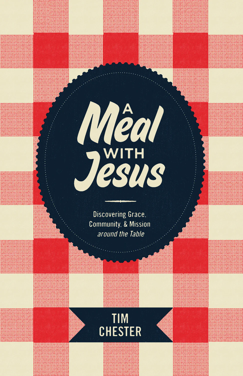 A Meal with Jesus: Discovering Grace, Community, and Mission Around the Table [Re: Lit]