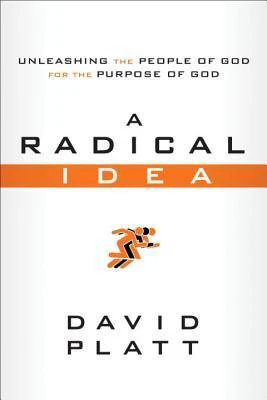 A Radical Idea: Unleashing the People of God for the Purpose of God (10-Pack)