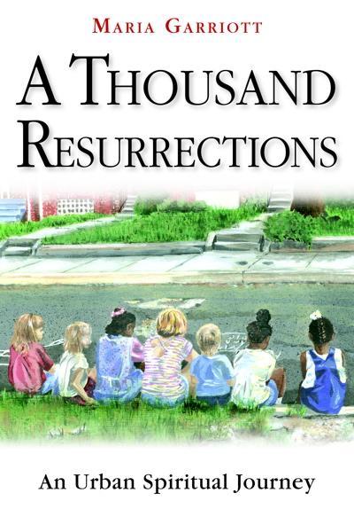 A Thousand Resurrections: An Urban Spiritual Journey