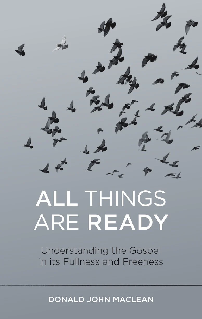 All Things Are Ready: Understanding the Gospel in Its Fullness and Freeness