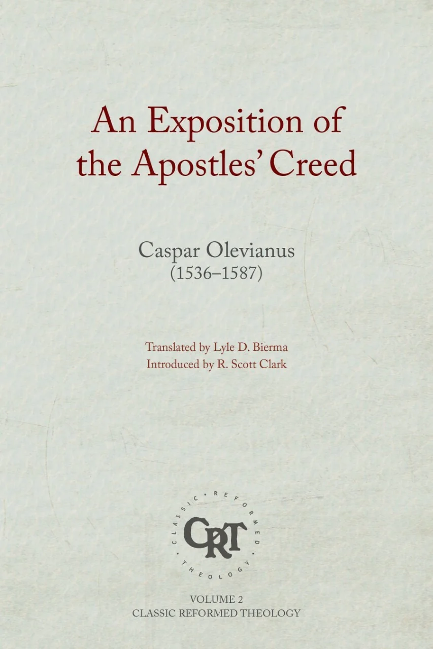 An Exposition of the Apostles Creed (Classic Reformed Theology)
