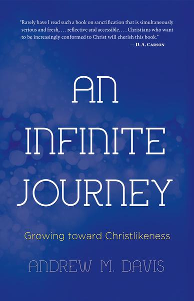 An Infinite Journey: Growing Toward Christlikeness