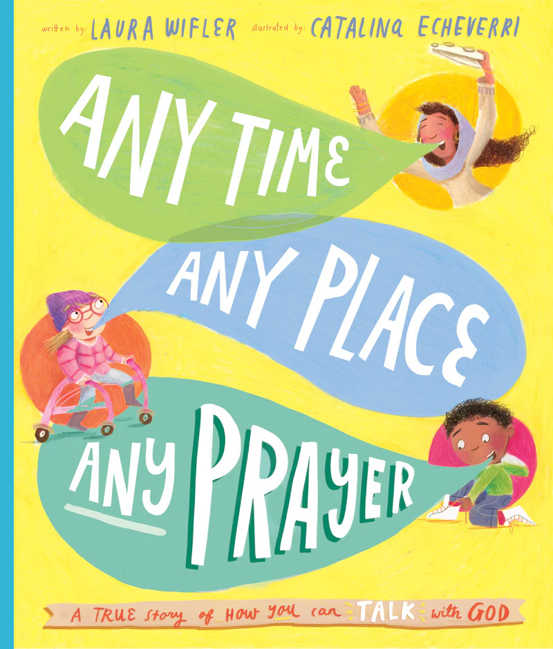 Any Time, Any Place, Any Prayer: A True Story of How You Can Talk with God (Tales That Tell the Truth)