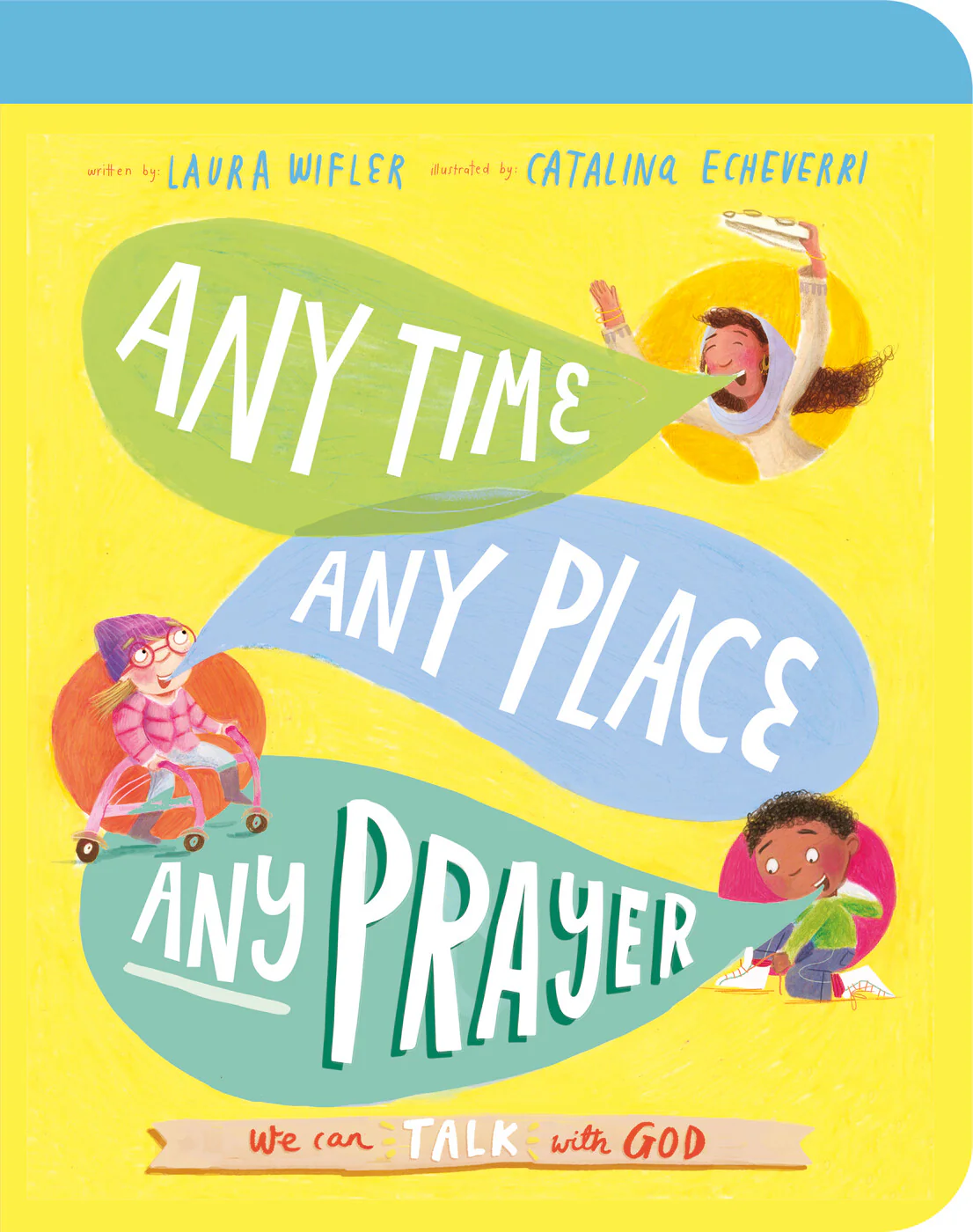 Any Time, Any Place, Any Prayer Board Book: We Can Talk with God (Tales That Tell the Truth for Toddlers)