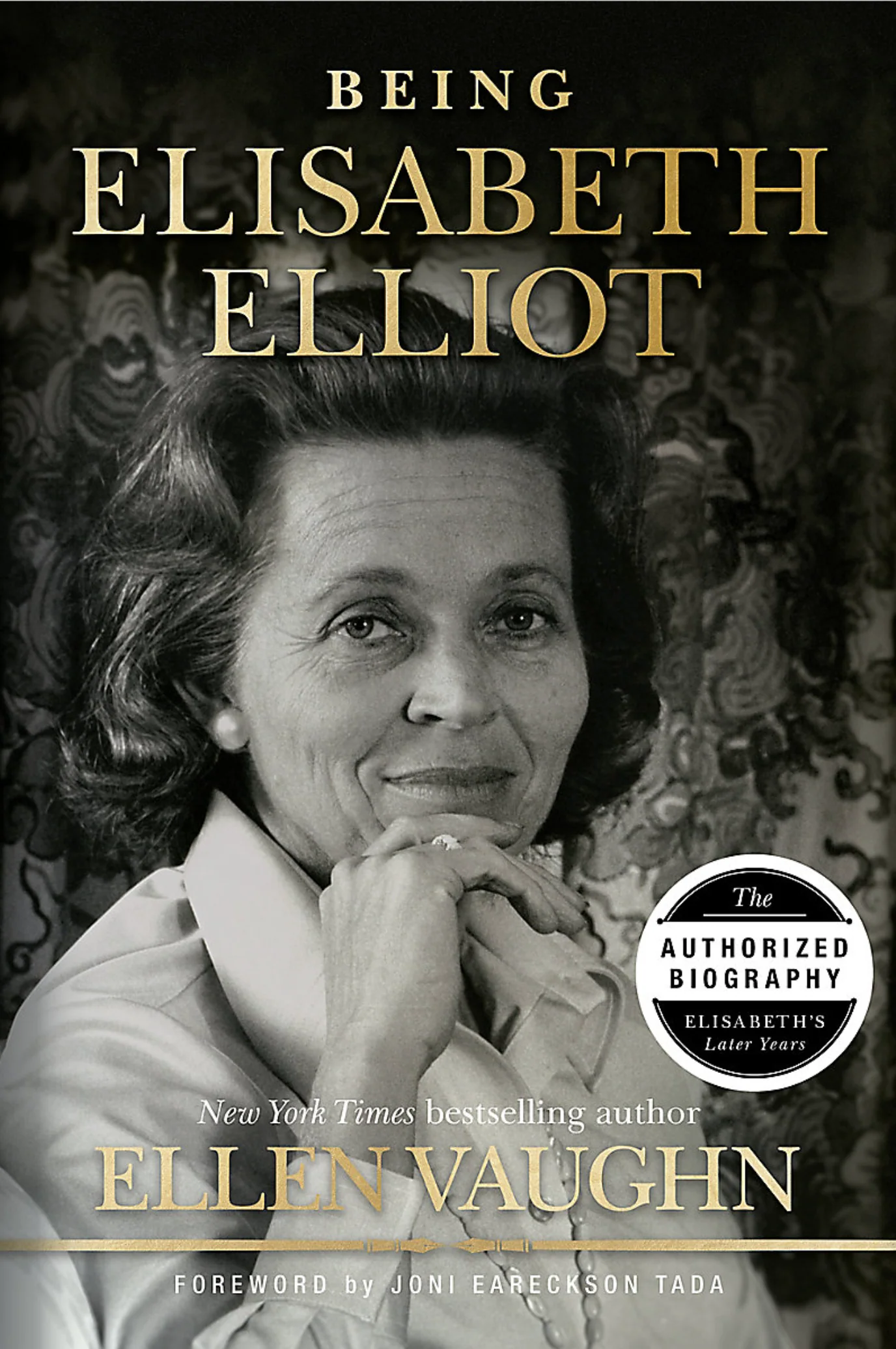 Being Elisabeth Elliot: The Authorized Biography: Elisabeth's Later Years