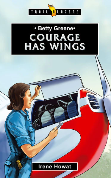Betty Greene: Courage Has Wings (Trailblazer Biographies)