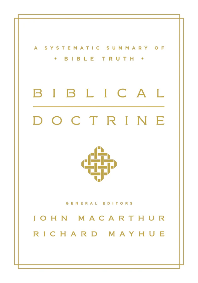 Biblical Doctrine: A Systematic Summary of Bible Truth