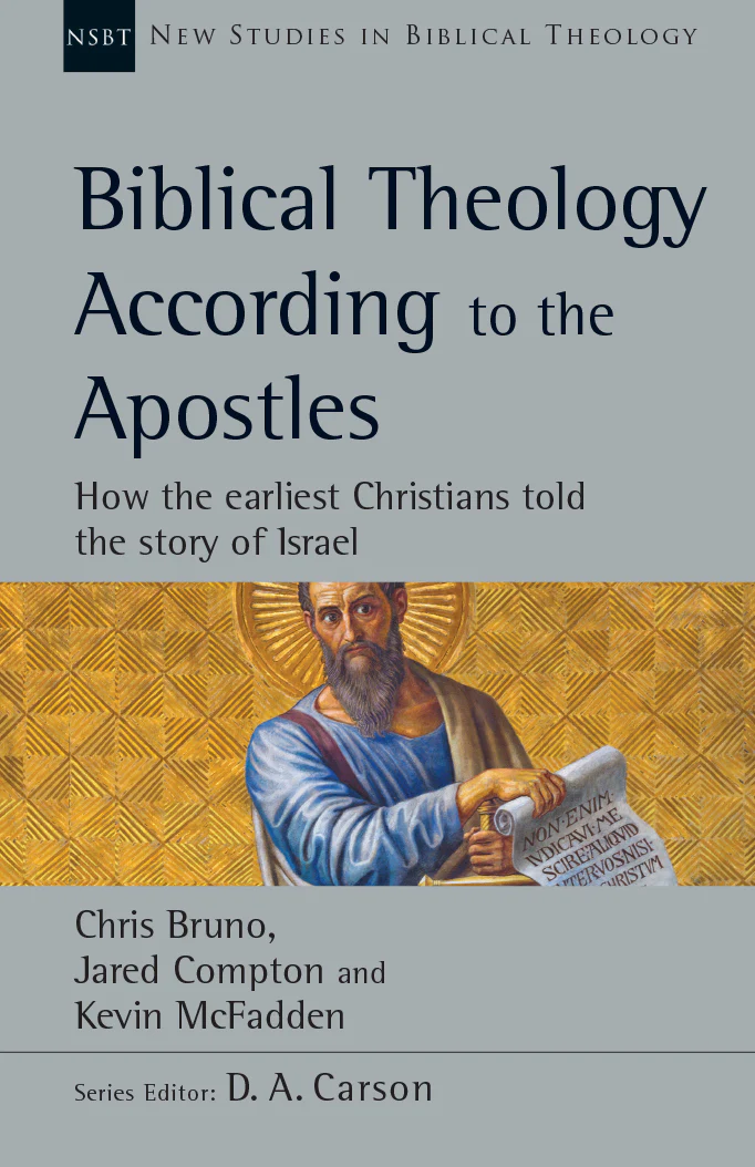 Biblical Theology According to the Apostles: How the Earliest Christians Told the Story of Israel, Vol. 52 (New Studies in Biblical Theology)