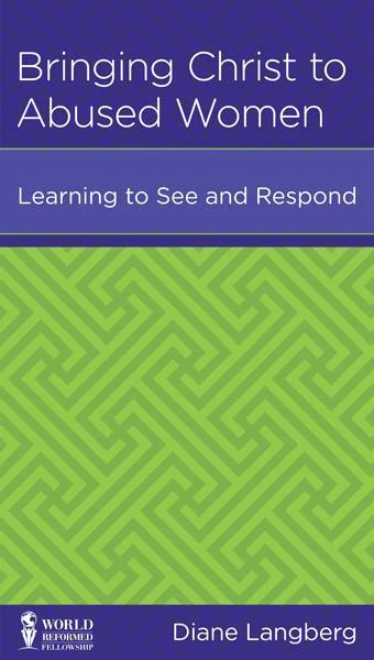Bringing Christ to Abused Women: Learning to See and Respond (WRF Minibook)