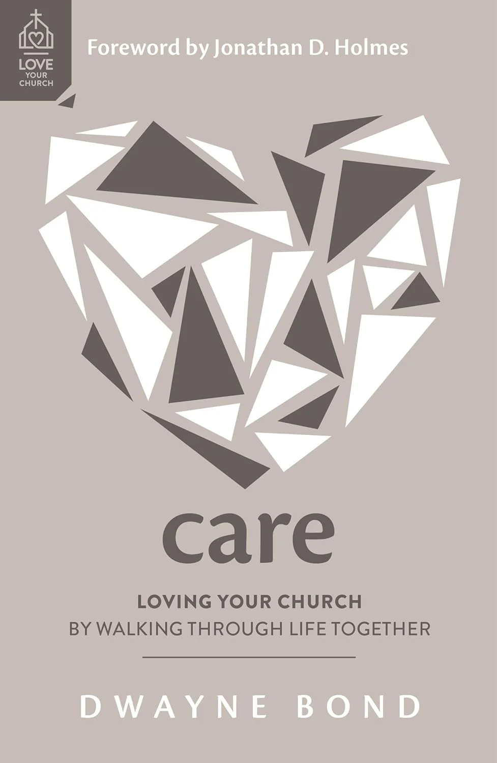 Care: Loving Your Church by Walking Through Life Together
