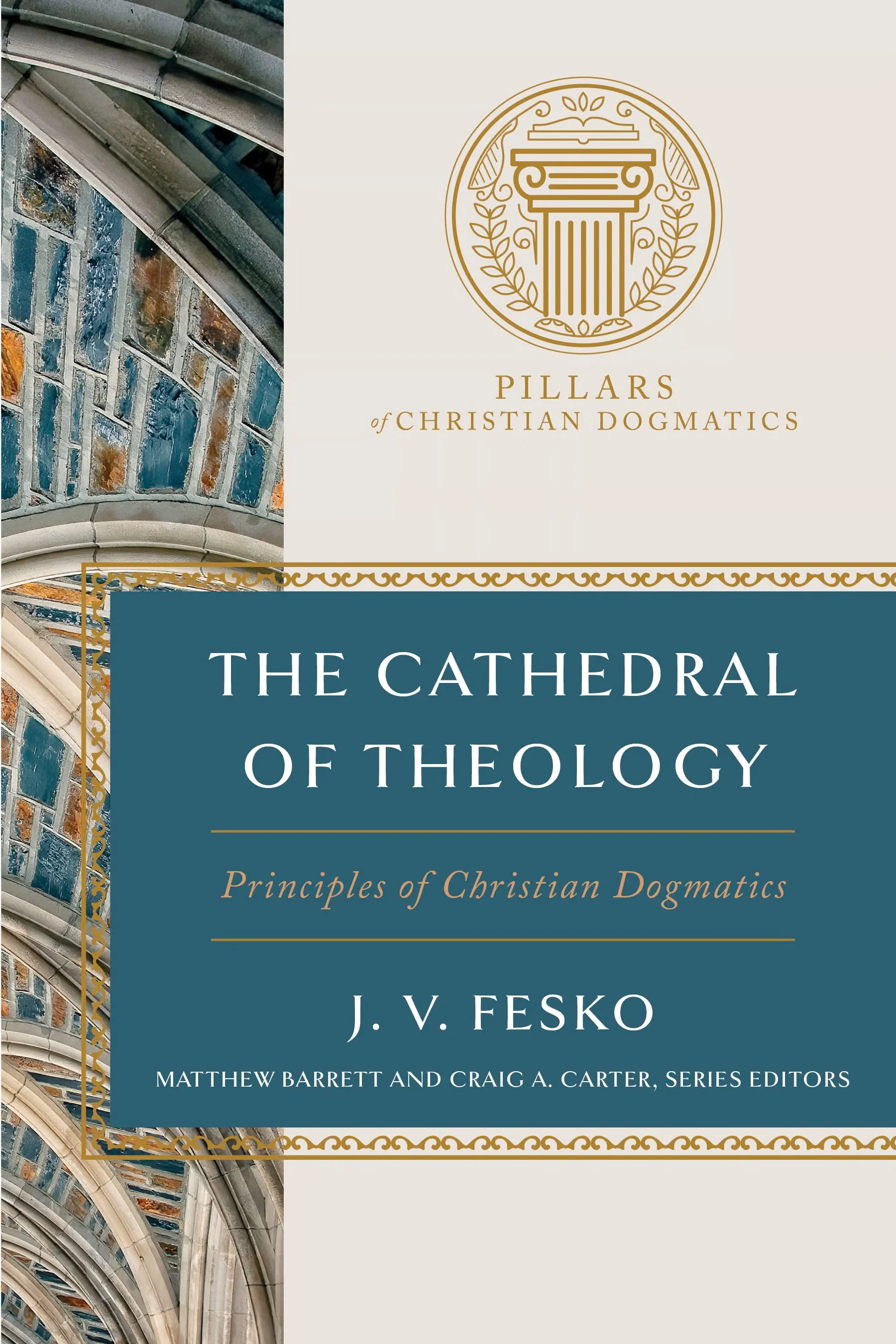 The Cathedral of Theology: Principles of Christian Dogmatics
