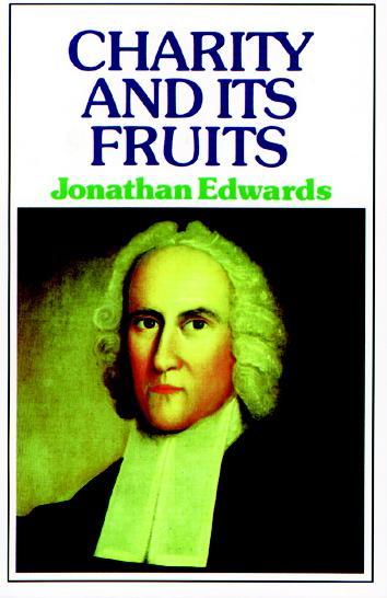 Charity and Its Fruits: Christian Love as Manifested in Heart and Life