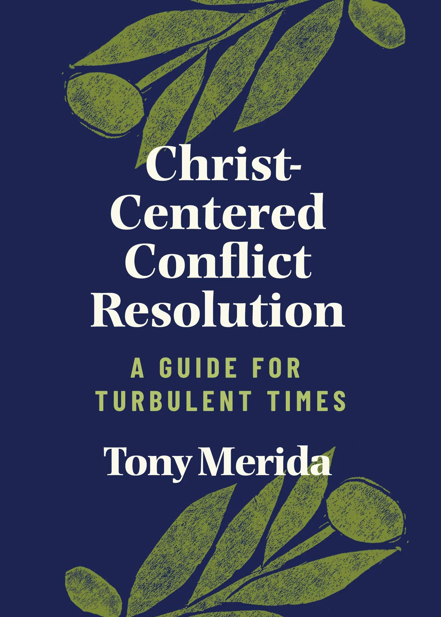 Christ-Centered Conflict Resolution: A Guide for Turbulent Times