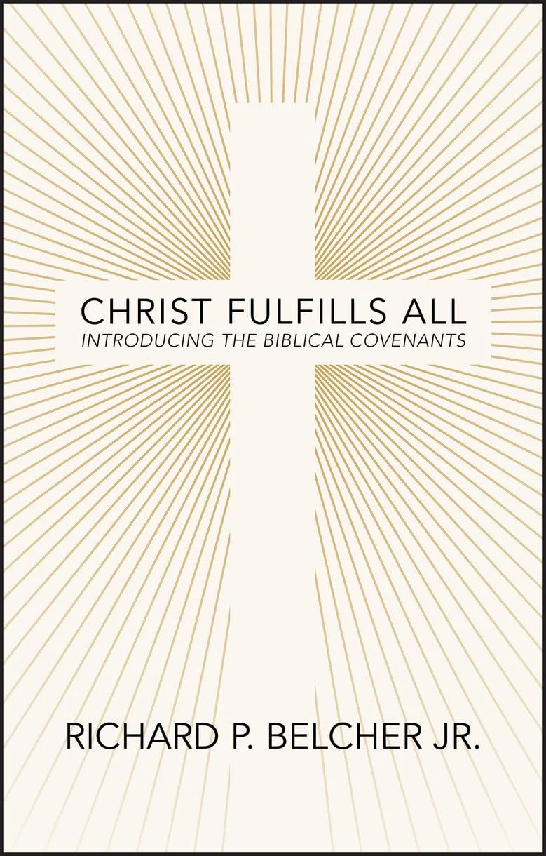 Christ Fulfills All: Introducing the Biblical Covenants
