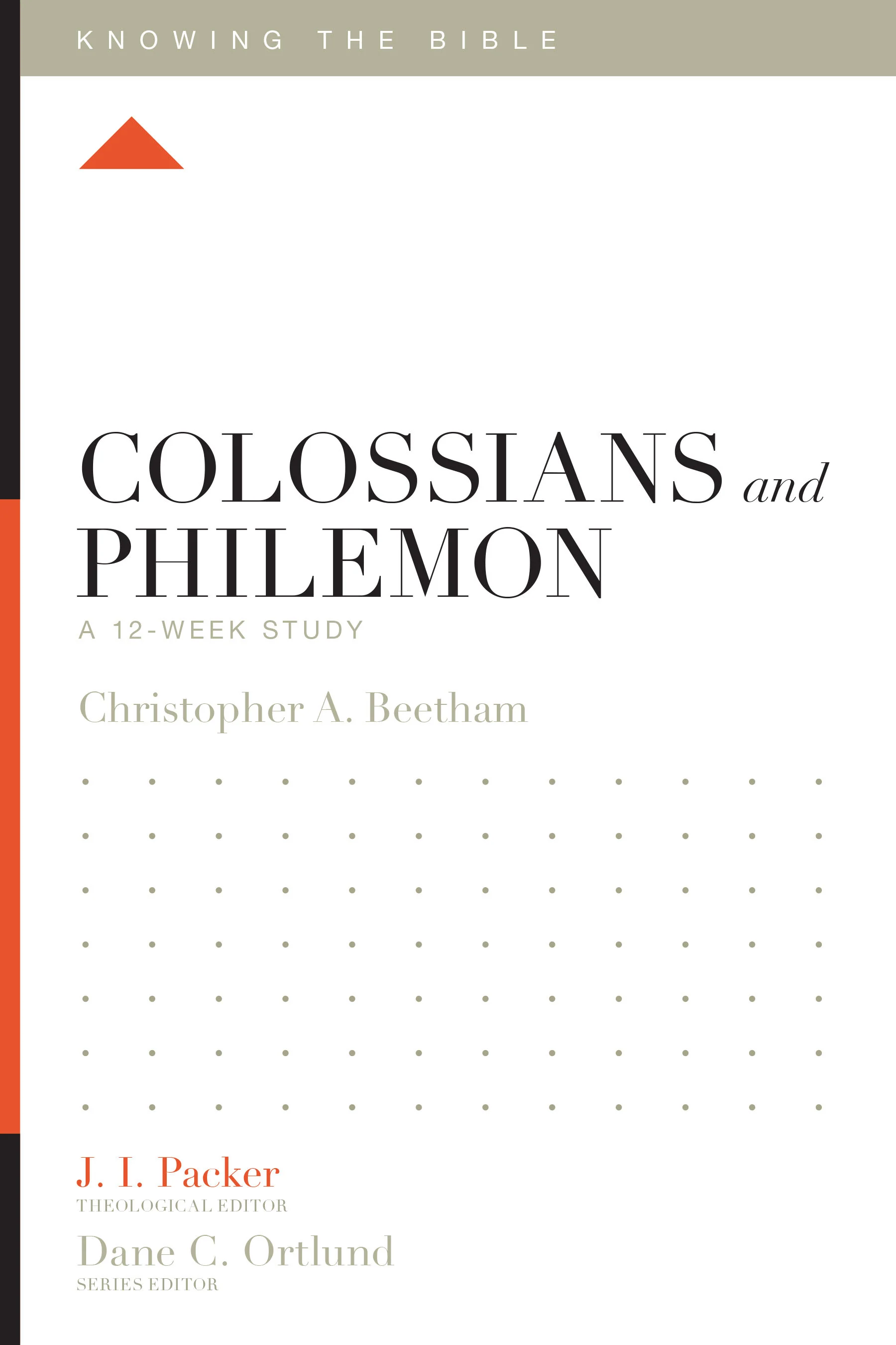 Colossians and Philemon: A 12-Week Study (Knowing the Bible)