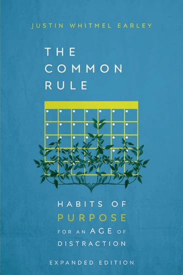 Common Rule: Habits of Purpose for an Age of Distraction (Expanded)
