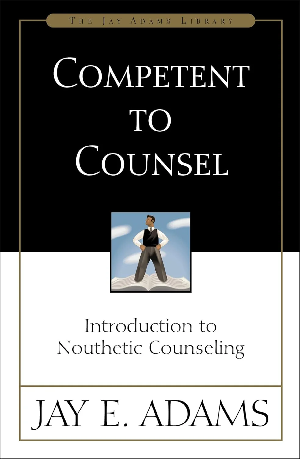 Competent to Counsel: Introduction to Nouthetic Counseling
