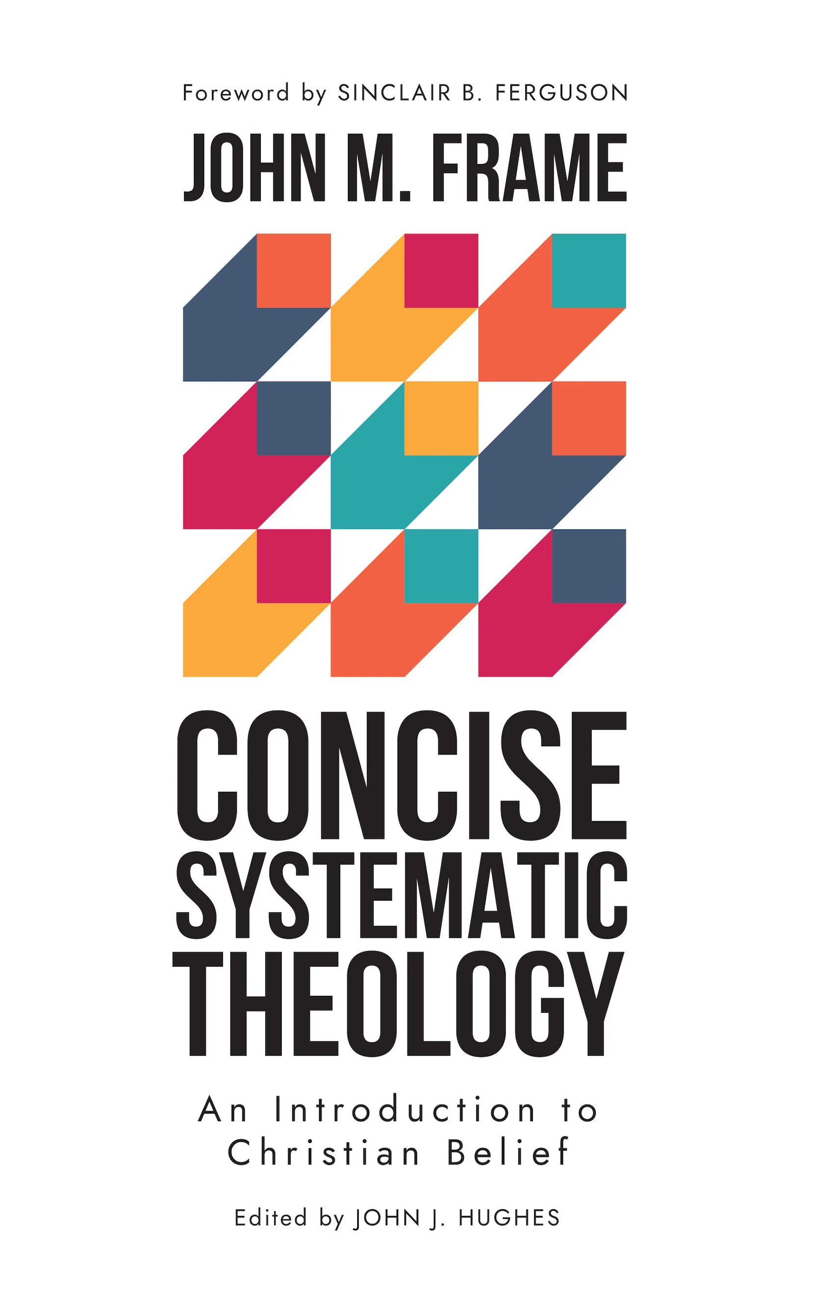 Concise Systematic Theology: An Introduction to Christian Belief