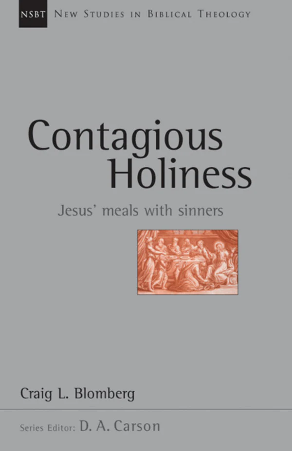 Contagious Holiness: Jesus' Meals with Sinners, Vol. 19 (New Studies in Biblical Theology)