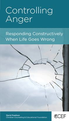 Controlling Anger: Responding Constructively when Life Goes Wrong (CCEF Minibook)