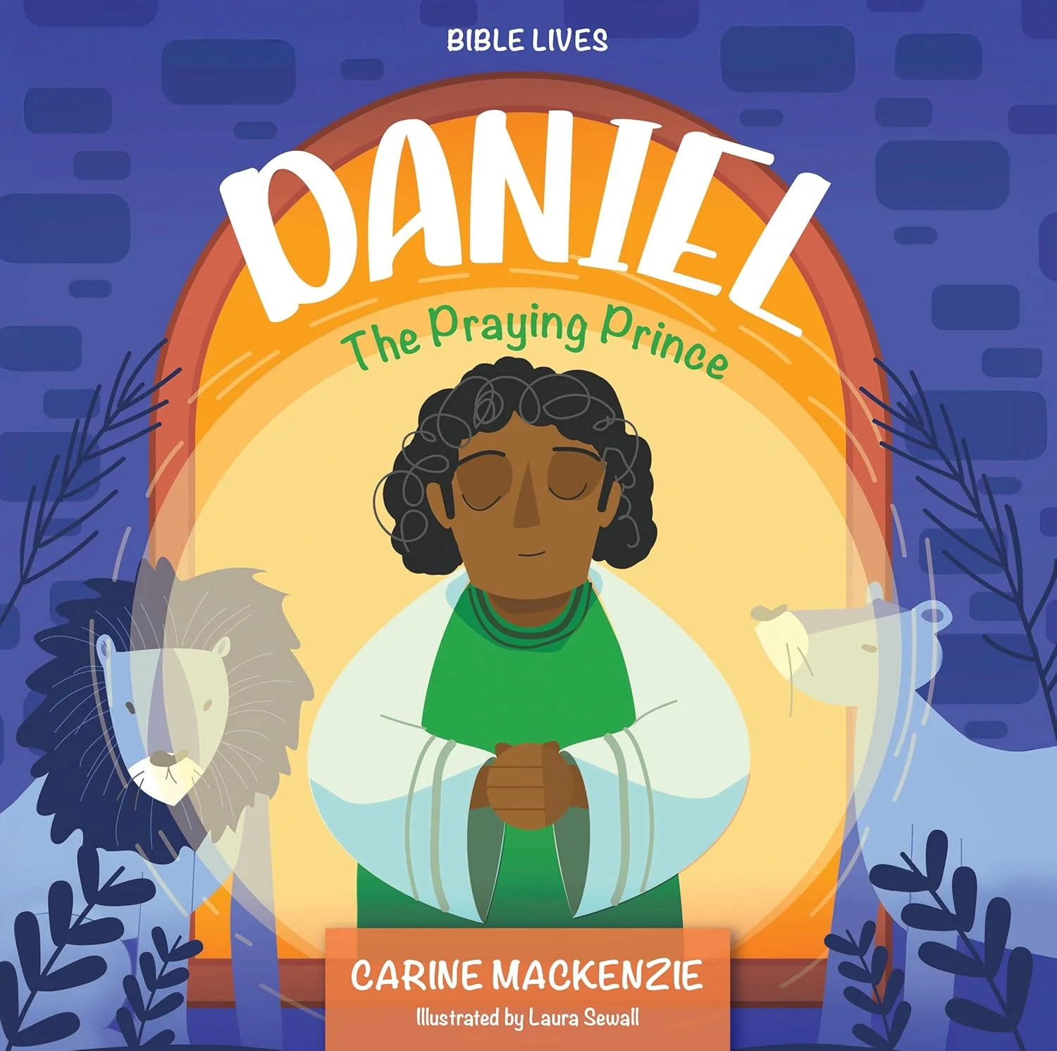 Daniel: The Praying Prince (Bible Lives)
