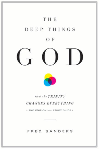 The Deep Things of God: How the Trinity Changes Everything (Revised)