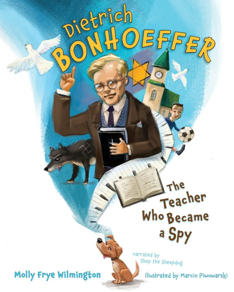 Dietrich Bonhoeffer: The Teacher Who Became a Spy (Here I Am!)