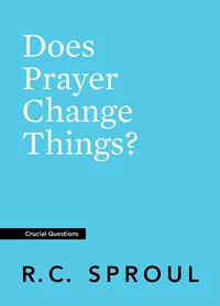 Does Prayer Change Things? (Crucial Questions)