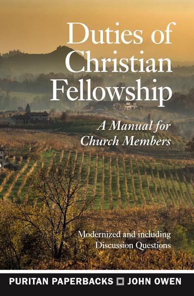 Duties of Christian Fellowship: A Manual for Church Members (Puritan Paperbacks)