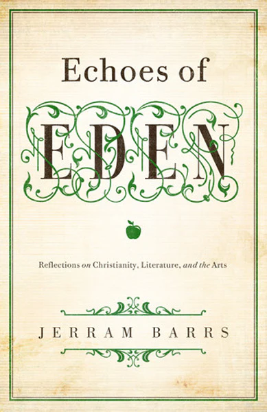 Echoes of Eden: Reflections on Christianity, Literature, and the Arts
