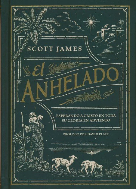 El Anhelado: Esperando a Cristo En Toda Su Gloria En Adviento