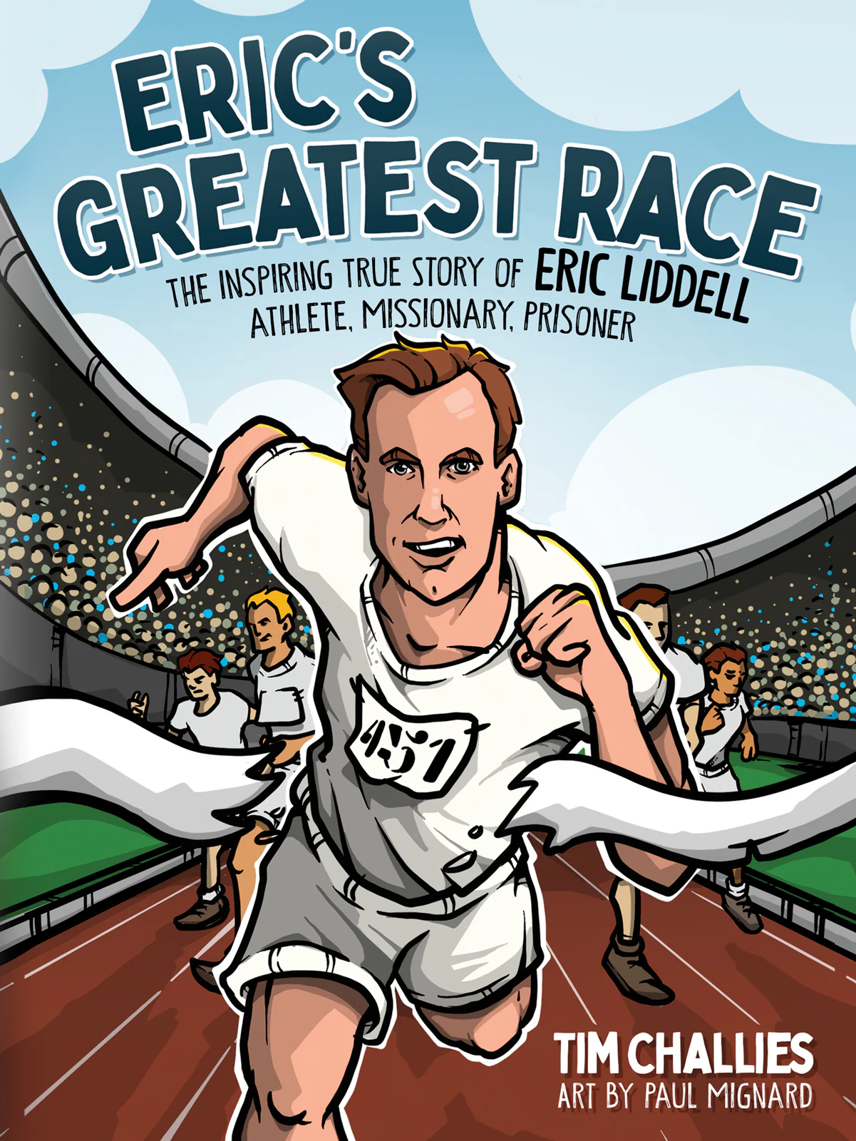 Eric's Greatest Race: The Inspiring True Story of Eric Liddell - Athlete, Missionary, Prisoner