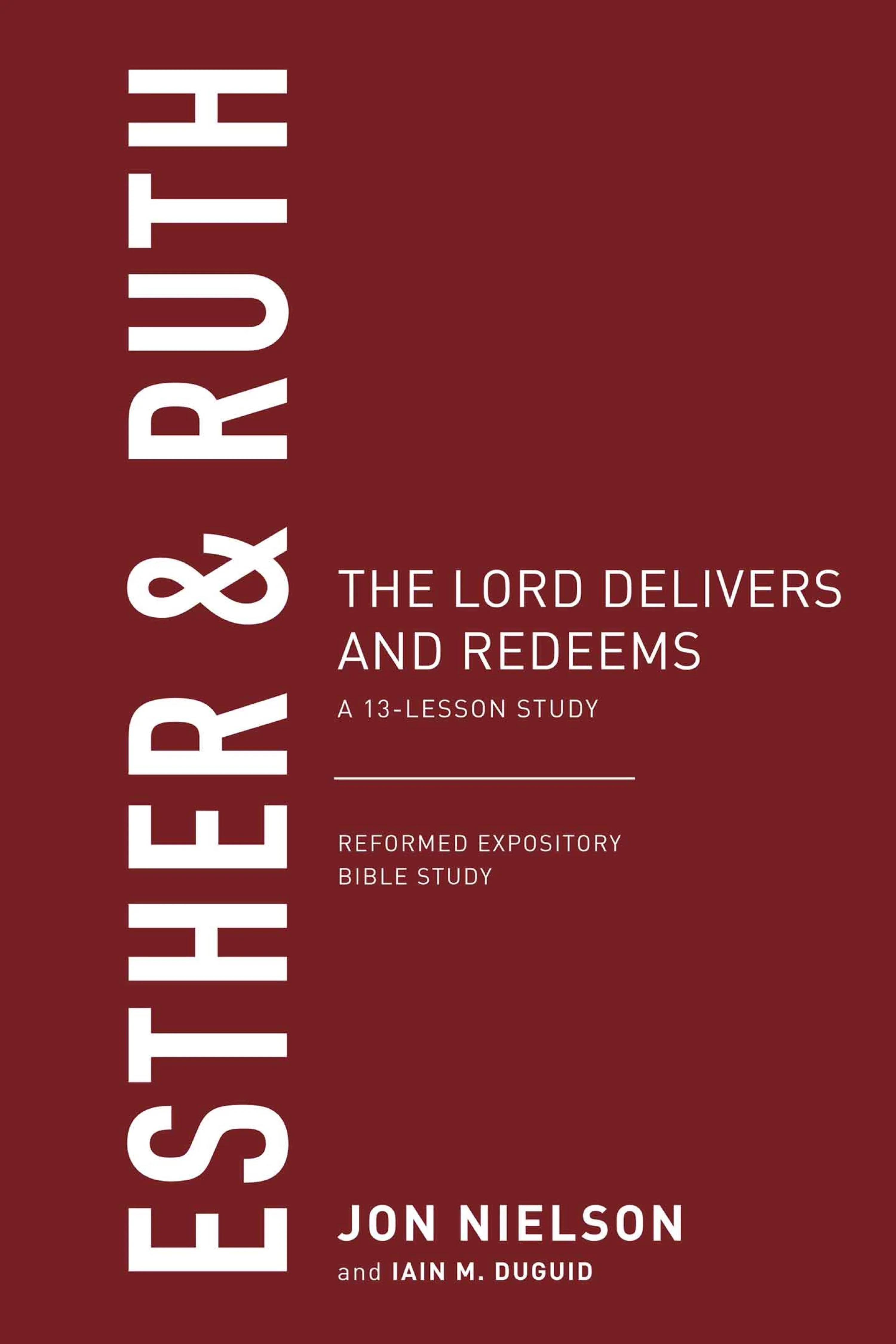 Esther & Ruth: The Lord Delivers and Redeems  (Reformed Expository Bible Studies)