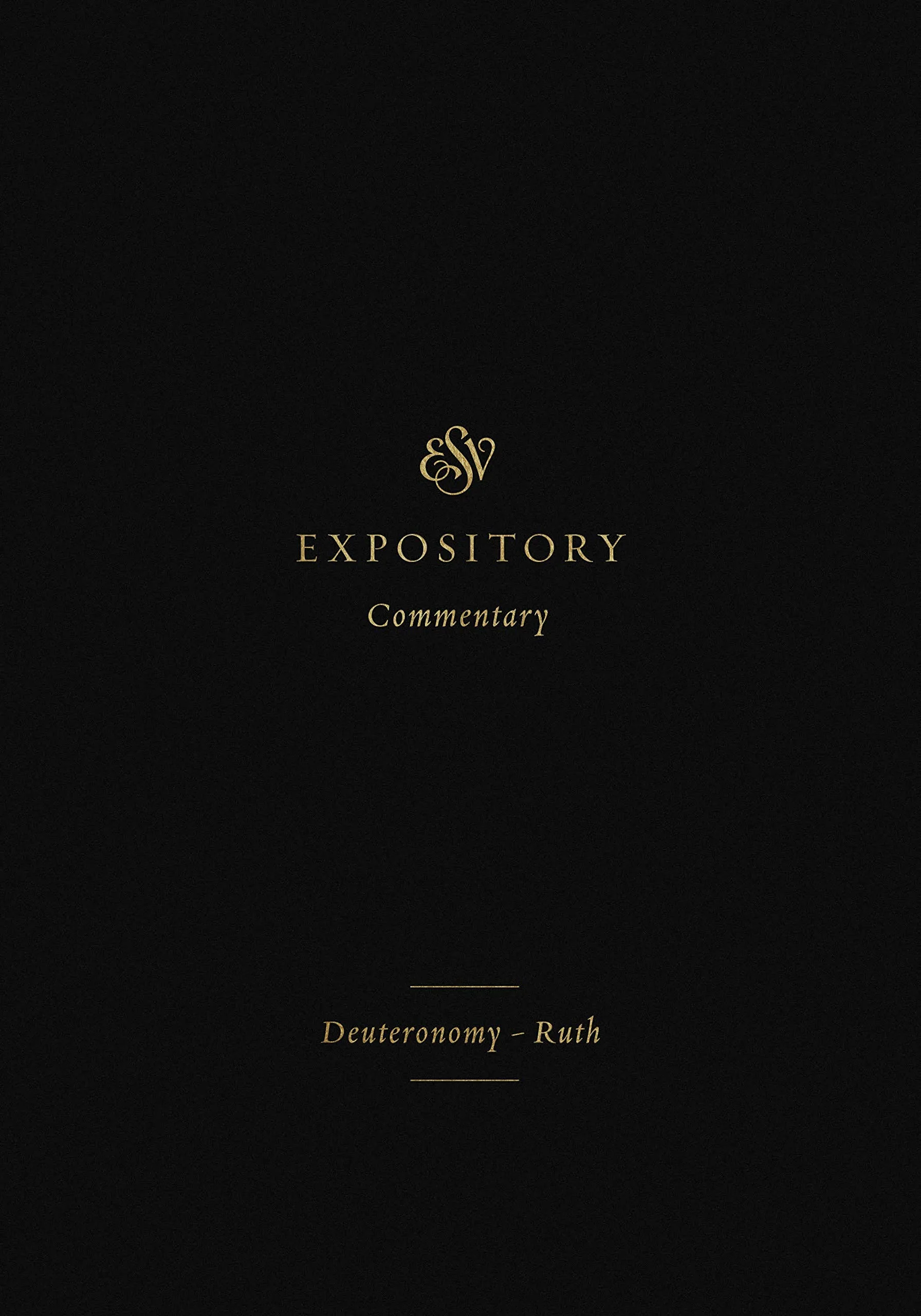 ESV Expository Commentary: Deuteronomy-Ruth