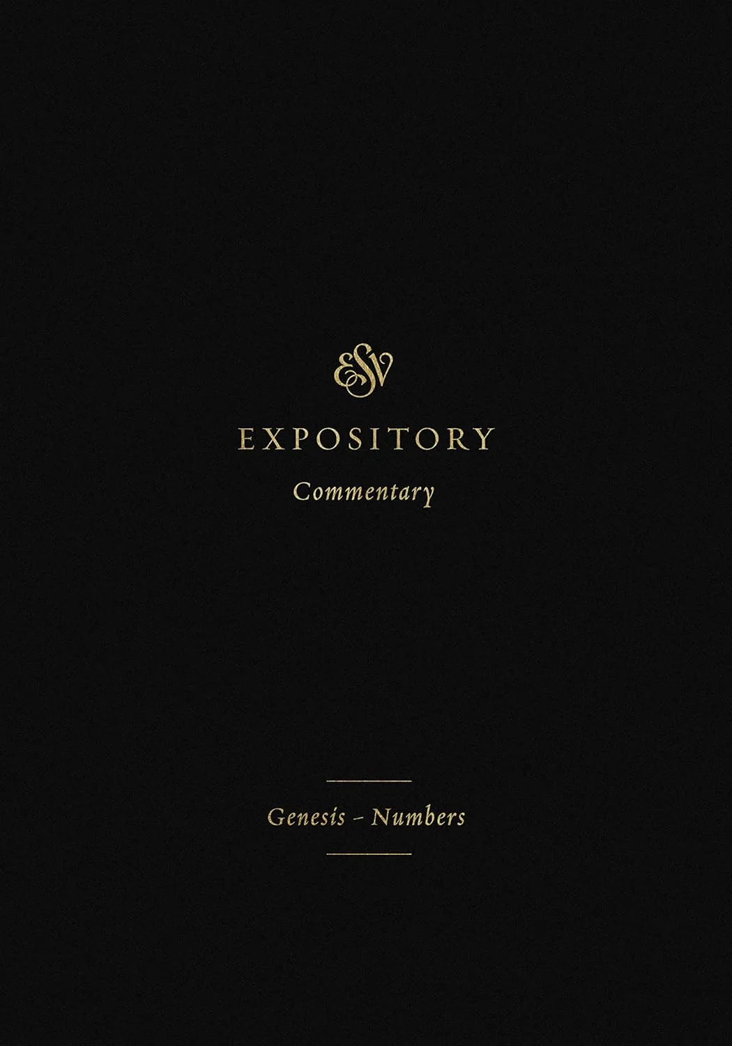 ESV Expository Commentary: Genesis-Numbers