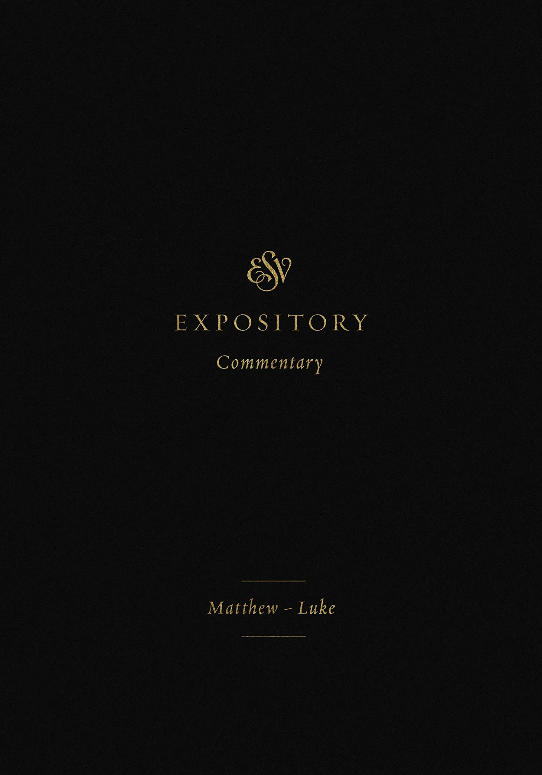 ESV Expository Commentary: Matthew-Luke