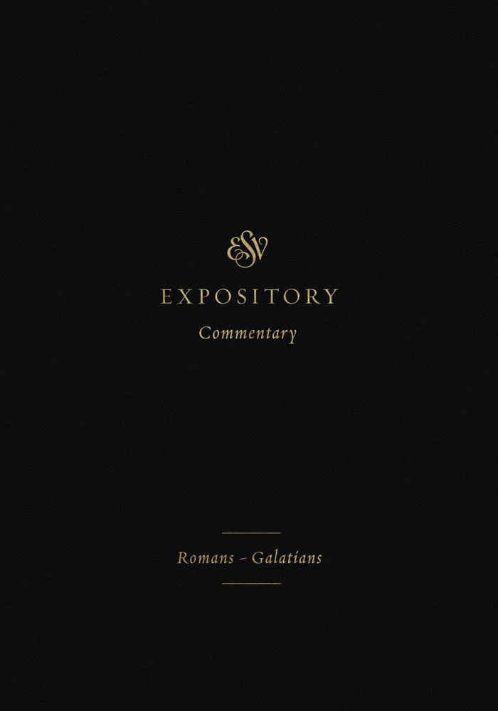 ESV Expository Commentary: Romans-Galatians