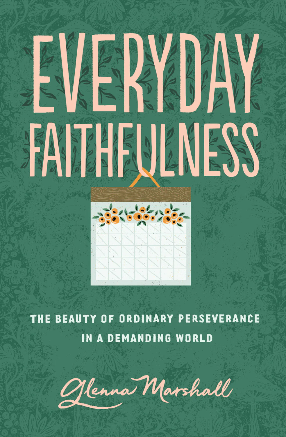 Everyday Faithfulness: The Beauty of Ordinary Perseverance in a Demanding World (Gospel Coalition)