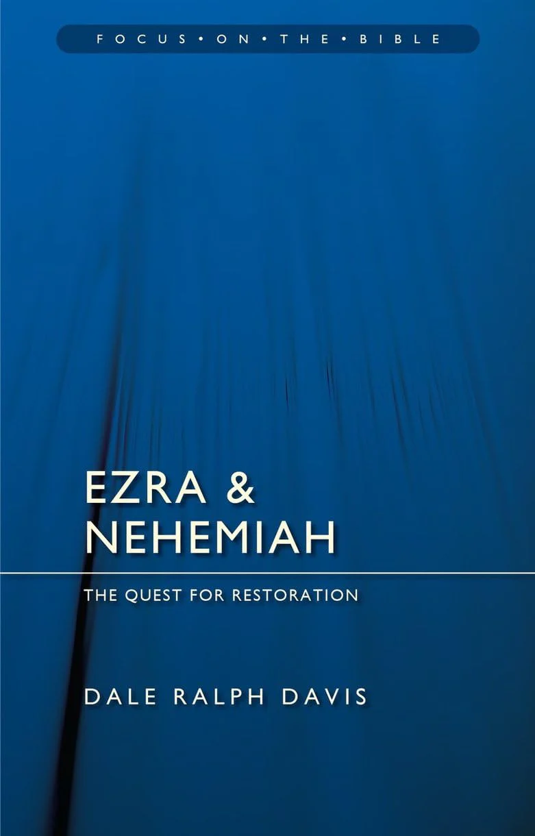 Ezra & Nehemiah: The Quest for Restoration (Focus on the Bible)