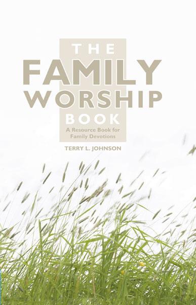 Family Worship Book: A Resource Book for Family Discussions