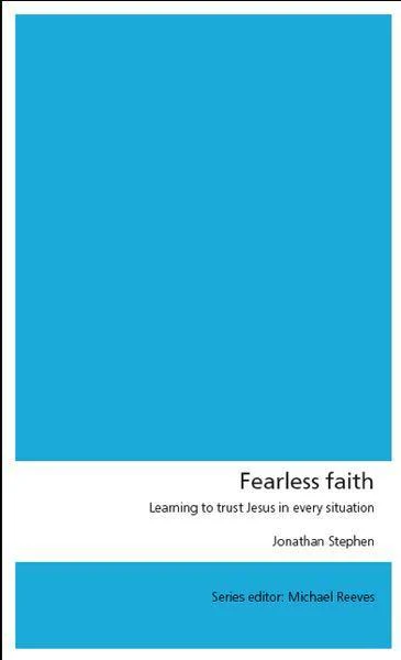 Fearless Faith: Learning to Trust Jesus in Every Situation